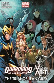 Guardians of the galaxy/all-new X-Men. The trial of Jean Grey cover image cdn