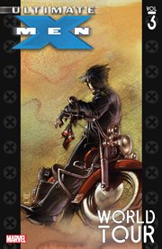 Ultimate X-men. Volume 3, issue 13-20, World tour cover image cdn