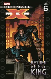 Ultimate X-men. Volume 6, issue 26-33, Return of the king cover image cdn