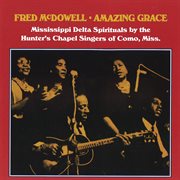 Amazing grace : Mississippi Delta spirituals by the Hunter's Chapel Singers of Como, Miss. cover image cdn