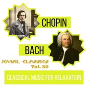 Jovial classics, vol. 50: bach & chopin cover image cdn