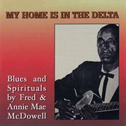 My home is in the Delta : blues and spirituals cover image cdn