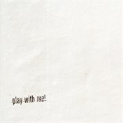 Play with me! cover image cdn