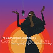 The soulful house experience 2 (gospel house edition) [mixed by teddy douglas] cover image cdn