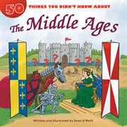 50 things you didn't know about. The Middle Ages cover image cdn