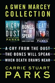 A gwen marcey collection: a cry from the dust, the bones will speak, when death draws near. Books #1-3 cover image cdn