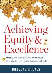 Achieving equity and excellence : immediate results from the lessons of high-poverty, high-success schools cover image cdn