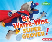 Be water-wise, super Grover! cover image cdn