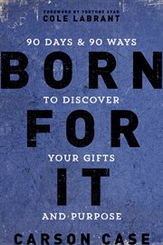 Born for it : 90 days & 90 ways to discover your gifts and purpose cover image cdn