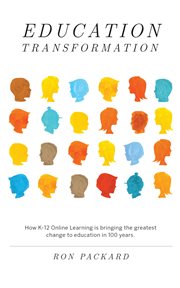 Education transformation : how K-12 online learning Is bringing the greatest change to education in 100 years cover image cdn