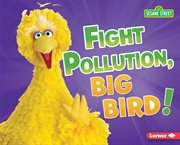 Fight pollution, Big Bird! cover image cdn