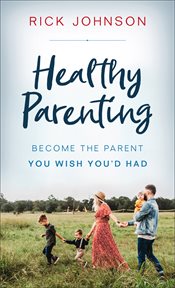 Healthy parenting. Become the Parent You Wish You'd Had cover image cdn