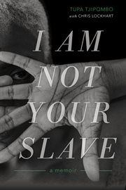 I am not your slave : a memoir cover image cdn