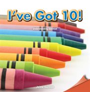 I've got 10! : understanding addition cover image cdn