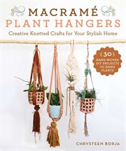 Macramé Plant Hangers : 30 Creative Knotted Crafts for Your Stylish Home cover image cdn