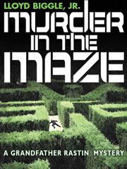 Murder in the maze : a Grandfather Rastin mystery cover image cdn