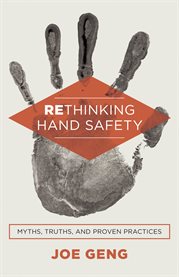 Rethinking hand safety. Myths, Truths, and Proven Practices cover image cdn