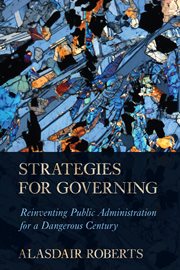 Strategies for governing : reinventing public administration for a dangerous century cover image cdn