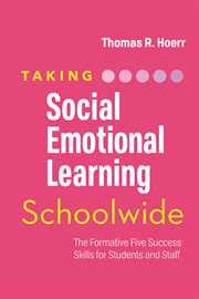 Taking social-emotional learning schoolwide : the formative five success skills for students and staff cover image cdn