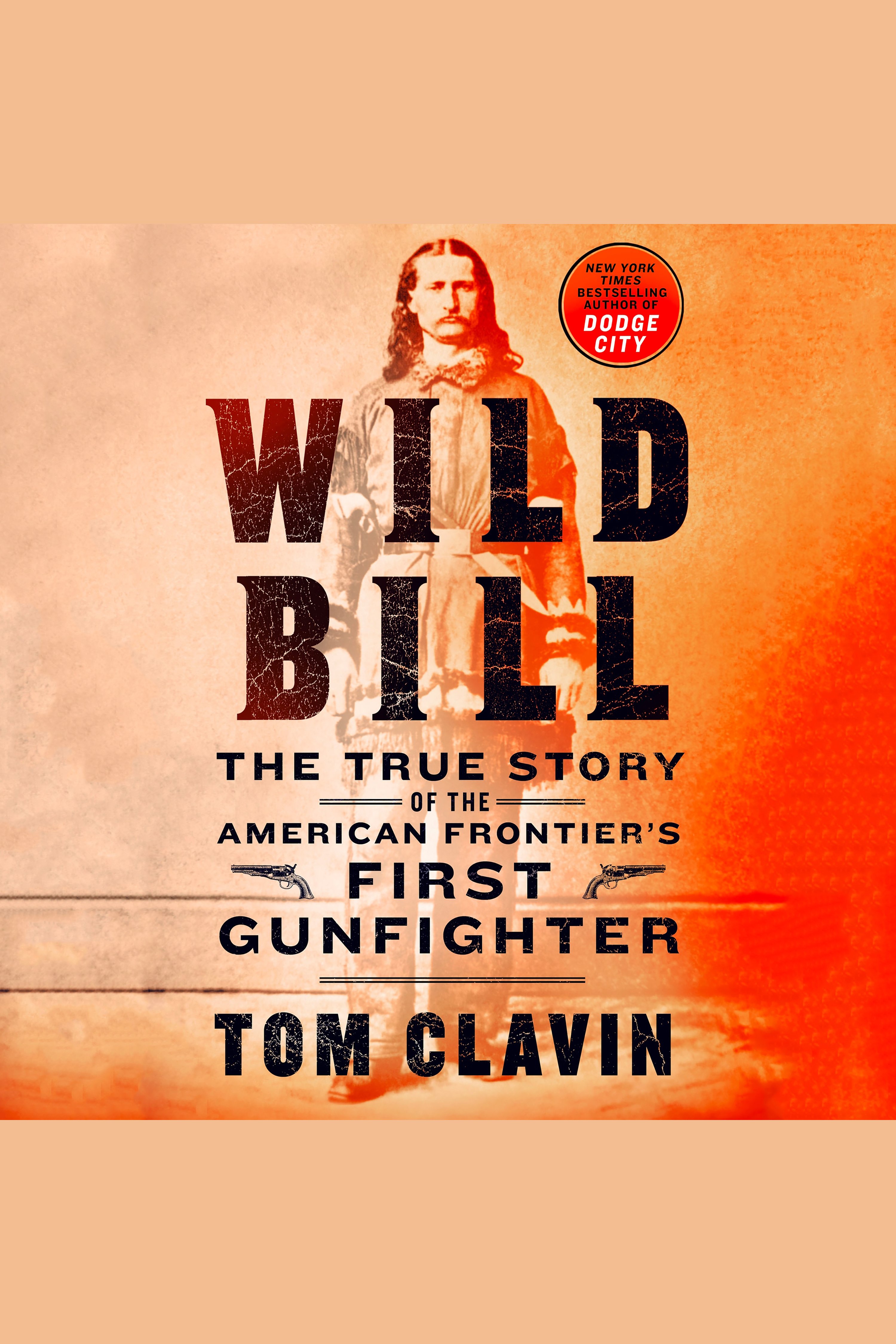 Wild Bill the true story of the American frontier's first gunfighter cover image cdn