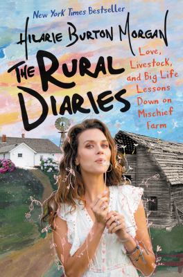 The rural diaries : love, livestock, and big life lessons down on Mischief Farm  cover image cdn