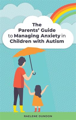 The parents' guide to managing anxiety in children with autism  cover image cdn
