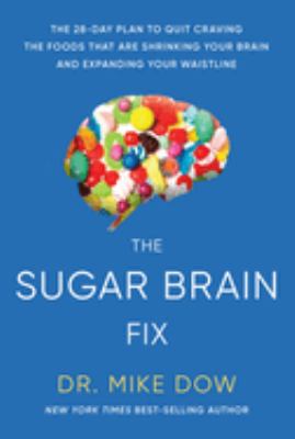 The sugar brain fix : the 28-day plan to quit craving the foods that are shrinking your brain and expanding your waistline  cover image cdn