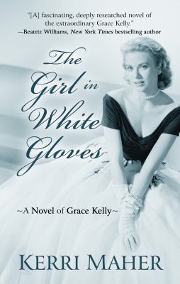 The girl in white gloves a novel of Grace Kelly  cover image cdn