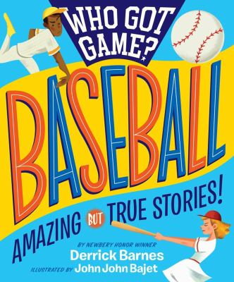 Who got game? Baseball : amazing but true stories  cover image cdn
