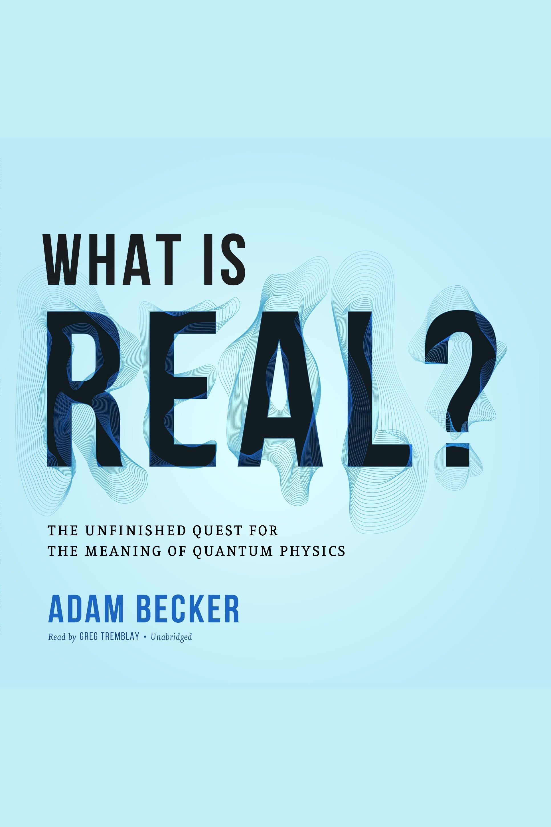 What is real? the unfinished quest for the meaning of quantum physics cover image cdn