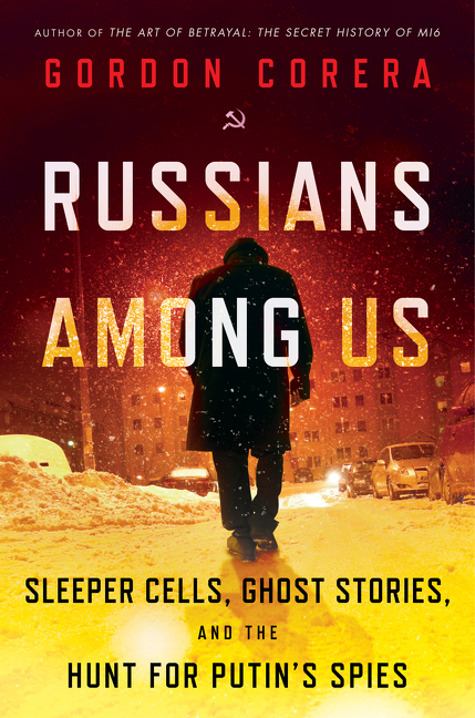 Russians among us sleeper cells, ghost stories, and the hunt for Putin's spies cover image cdn