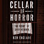 Cellar of horror. The Story of Gary Heidnik cover image cdn