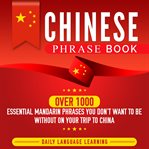 Chinese phrase book. Over 1000 Essential Mandarin Phrases You Don't Want to Be Without on Your Trip to China cover image cdn
