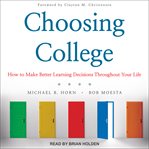 Choosing college : how to make better learning decisions throughout your life cover image cdn
