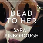 Dead to Her : a novel cover image cdn