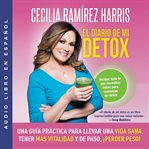 Diario de mi detox. Una guia practica para llevar una vida sana, tener mas vitalidad y de paso, iperder peso! cover image cdn
