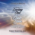 From loving one to one love : transforming relationships through a course in miracles cover image cdn