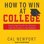 How to win at college. Surprising Secrets for Success from the Country's Top Students cover image cdn