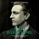 John barrymore. The Life and Legacy of Early 20th Century America's Most Famous Actor cover image cdn