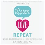 Listen love repeat : other-centered living in a self-centered world cover image cdn
