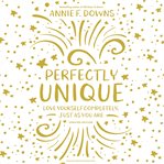 Perfectly unique. Love Yourself Completely, Just As You Are cover image cdn