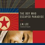 The boy who escaped paradise: a novel cover image cdn