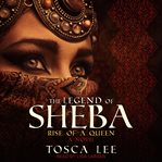 The legend of sheba. Rise of a Queen cover image cdn