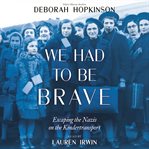 We had to be brave. Escaping the Nazis on the Kindertransport cover image cdn