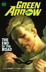Green Arrow. Volume 8, The end of the road cover image cdn