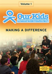 Our kids: narrowing the opportunity gap - vol. 1. Making A Difference cover image cdn