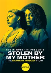 Stolen by my mother. The Kamiyah Mobley Story cover image cdn