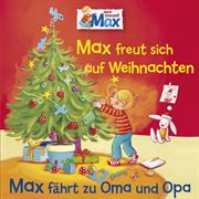 06: max freut sich auf weihnachten / max fährt zu oma und opa cover image cdn