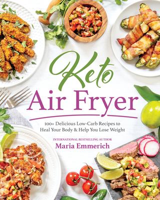 Keto air fryer : 100+ delicious low-carb recipes to heal your body & help you lose weight  cover image cdn