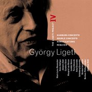 Ligeti : project vol.4 - hamburg concerto, double concerto, requiem & ramifications cover image cdn